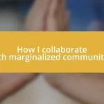 How I collaborate with marginalized communities