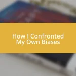 How I Confronted My Own Biases