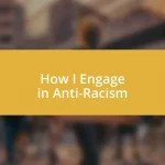 How I Engage in Anti-Racism