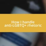 How I handle anti-LGBTQ+ rhetoric