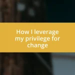 How I leverage my privilege for change