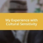 My Experience with Cultural Sensitivity