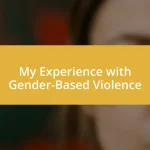 My Experience with Gender-Based Violence