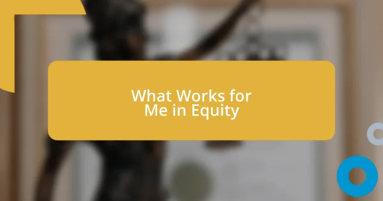 What Works for Me in Equity