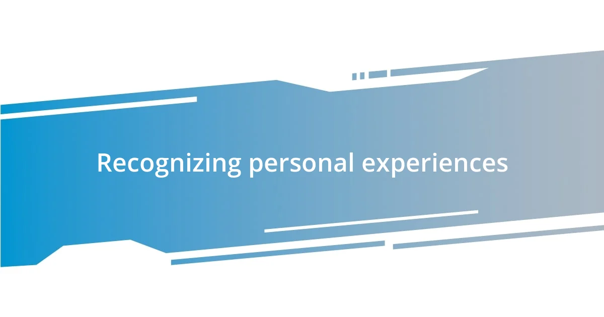 Recognizing personal experiences