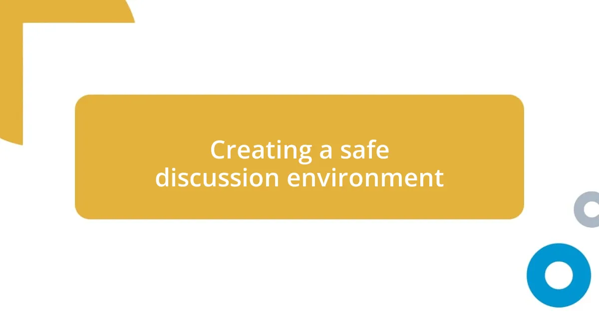 Creating a safe discussion environment