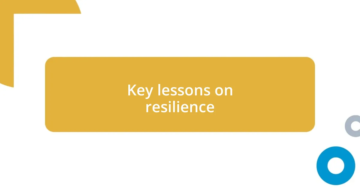 Key lessons on resilience