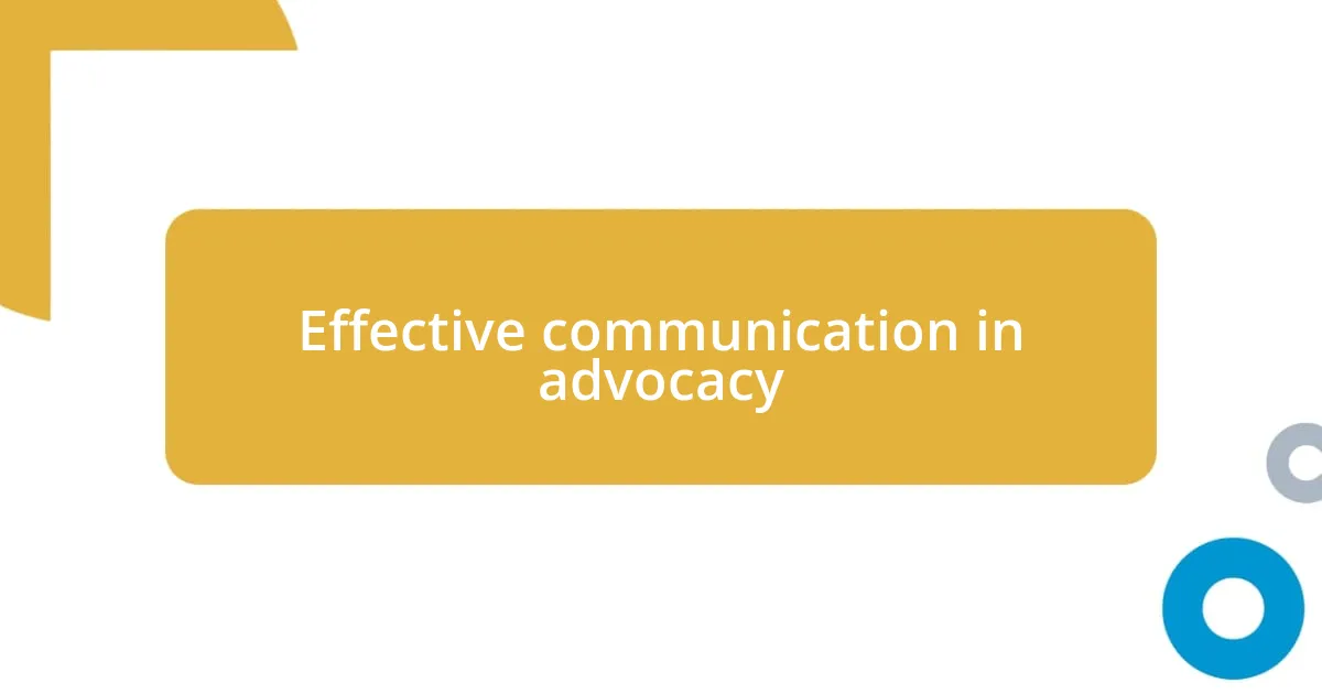 Effective communication in advocacy